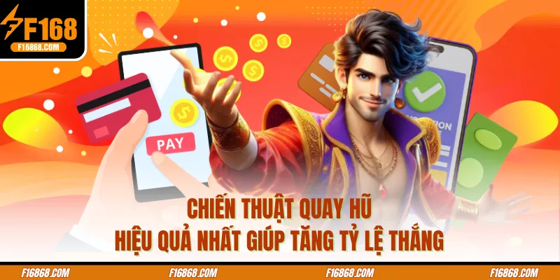 Chiến thuật quay hũ hiệu quả nhất giúp tăng tỷ lệ thắng