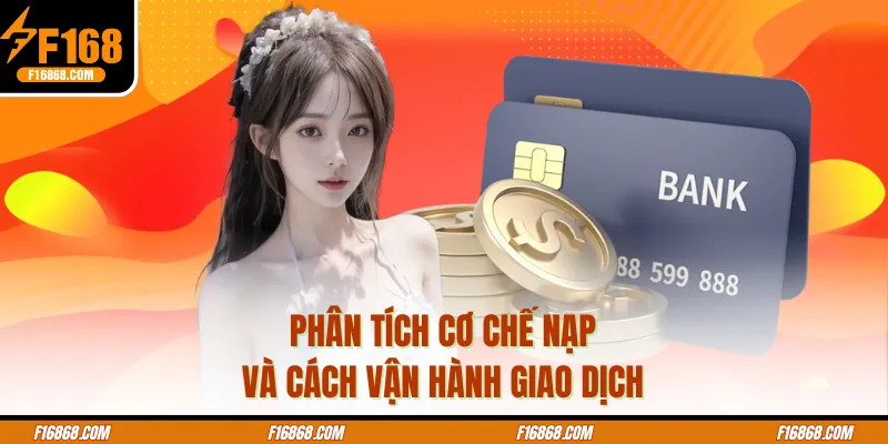 Phân tích cơ chế nạp và cách vận hành giao dịch