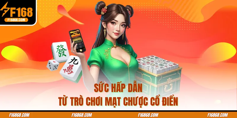 Sức hấp dẫn từ trò chơi mạt chược cổ điển