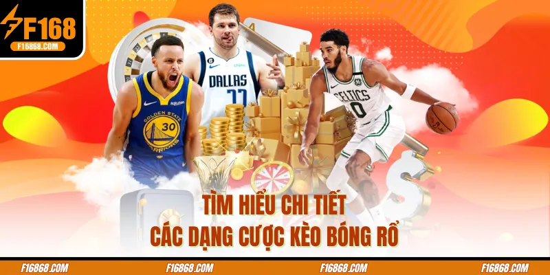 Tìm hiểu chi tiết các dạng cược kèo bóng rổ