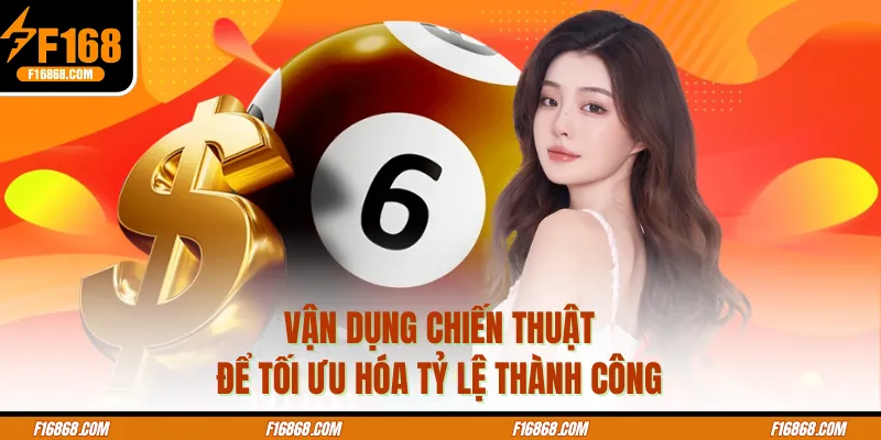 Vận dụng chiến thuật để tối ưu hóa tỷ lệ thành công