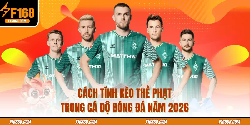 Cách Tính Kèo Thẻ Phạt Trong Cá Độ Bóng Đá Năm 2026